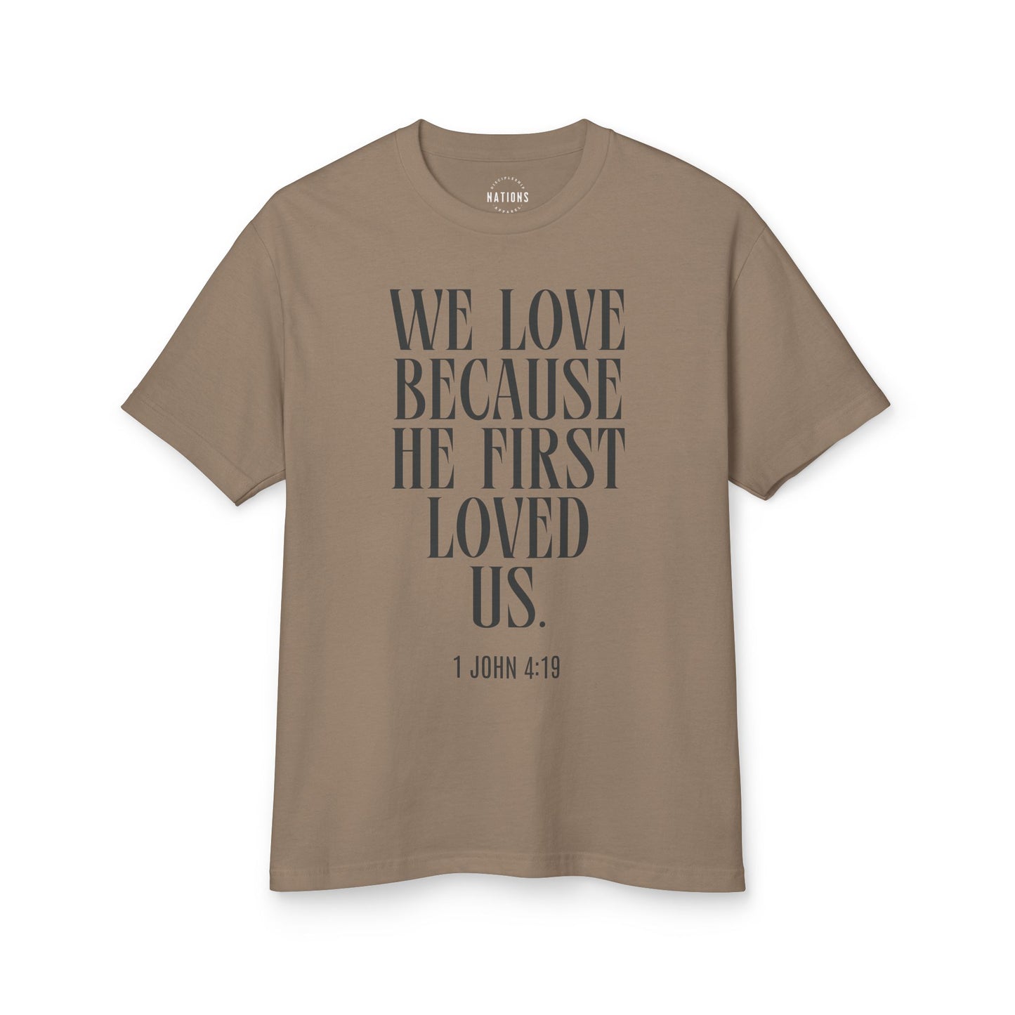 "We love because He first loved us." - 1 John 4:19 T-shirt