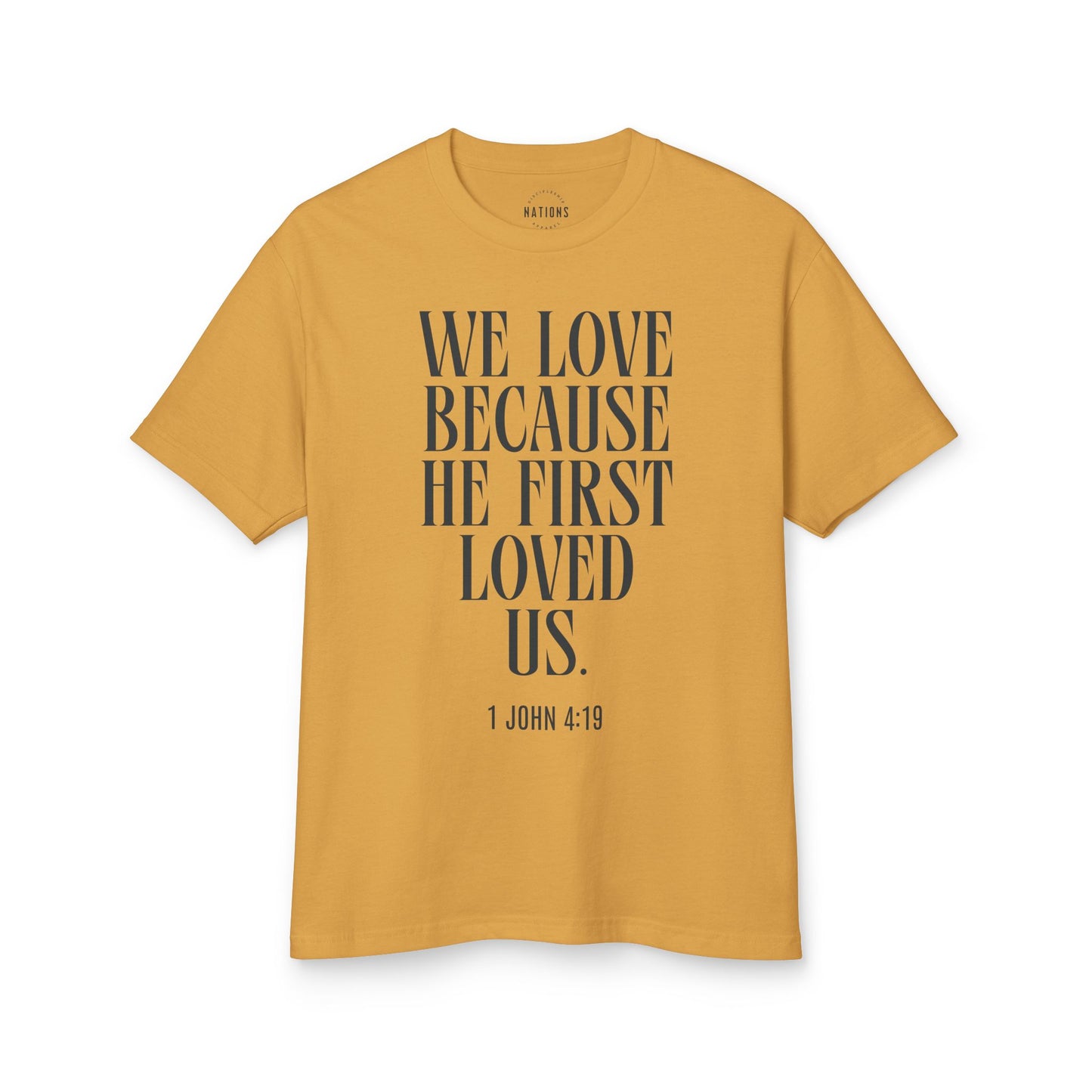 "We love because He first loved us." - 1 John 4:19 T-shirt