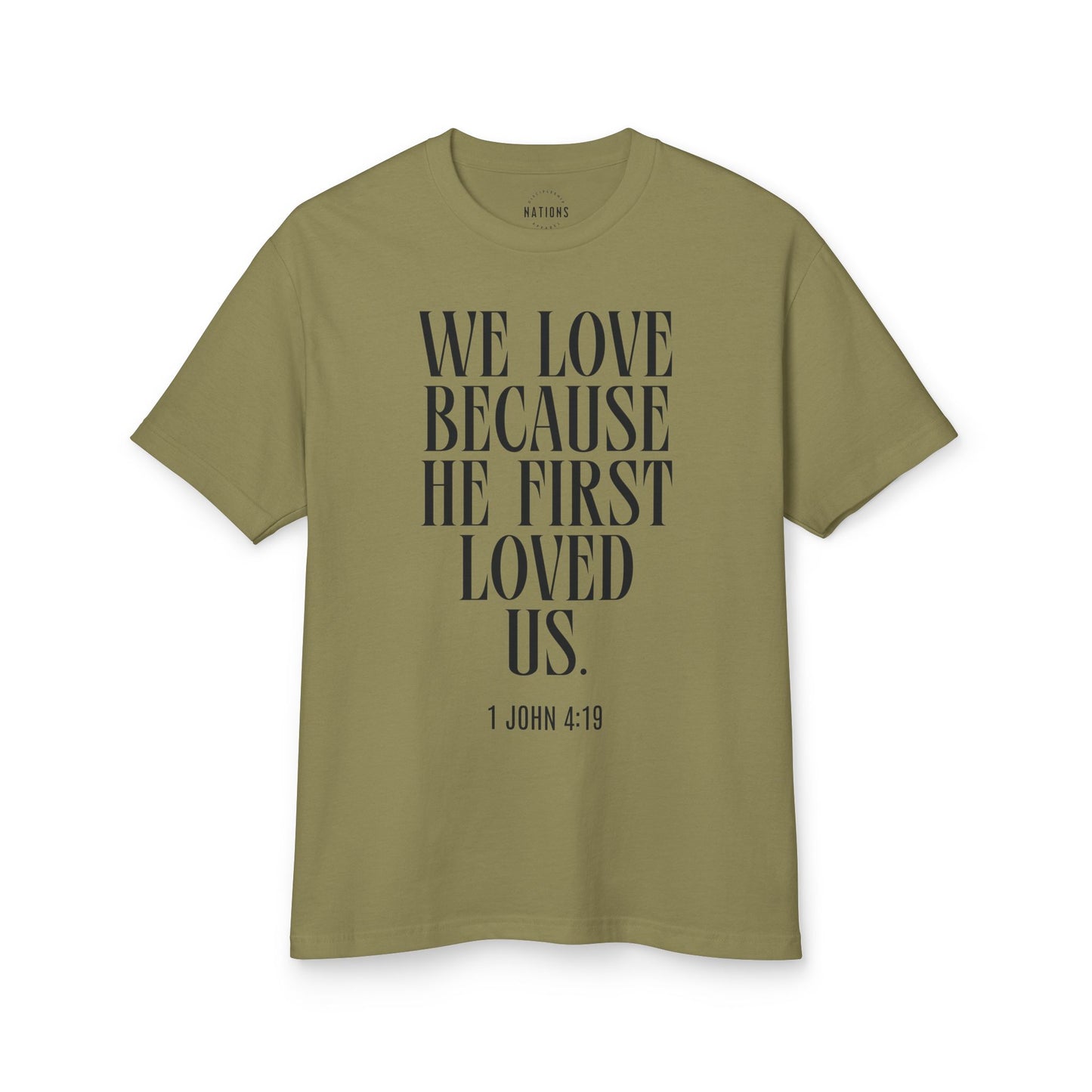 "We love because He first loved us." - 1 John 4:19 T-shirt