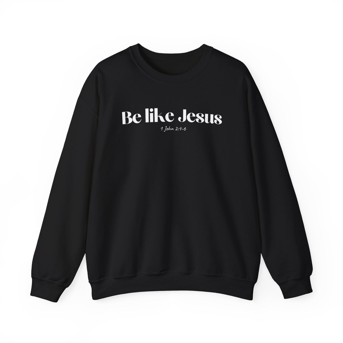 Be Like Jesus - Christian Sweatshirt