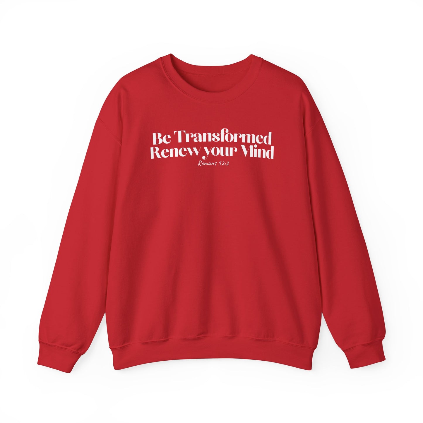 Be Transformed and Renew your Mind - Christian Sweatshirt