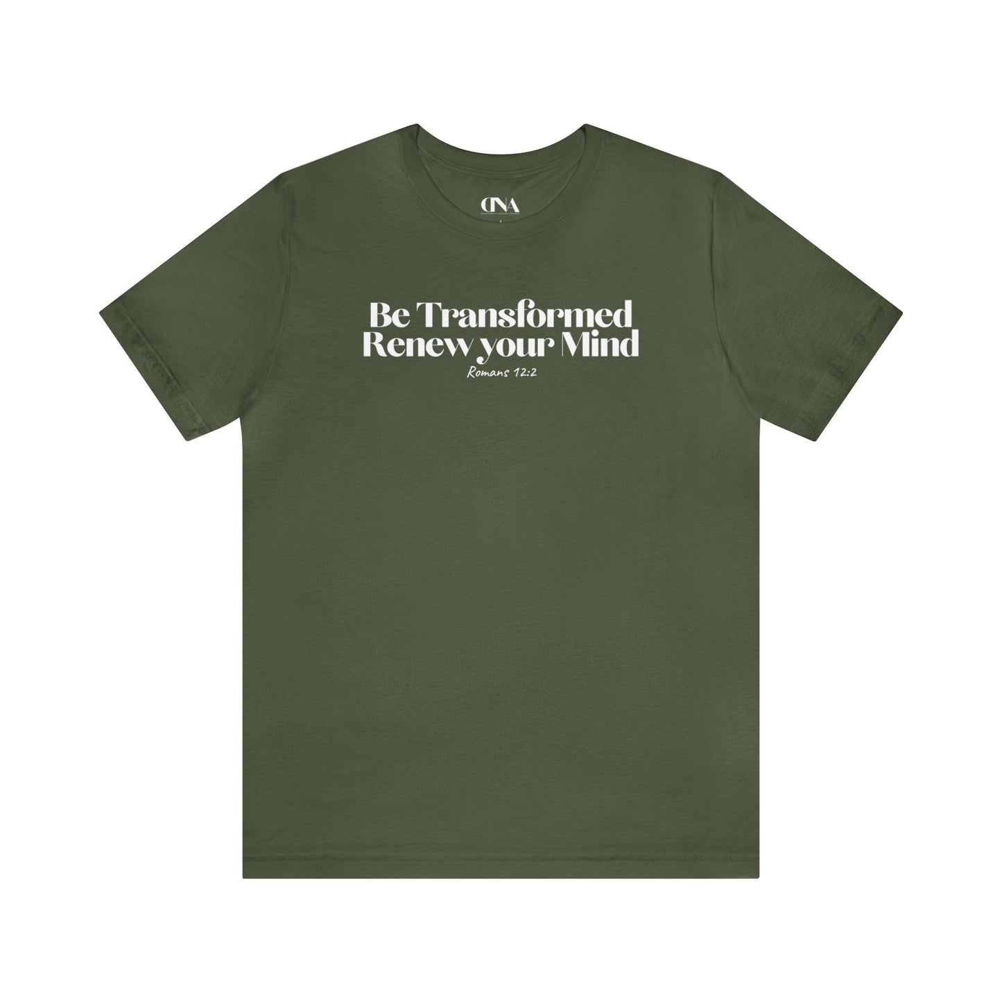 Be Transformed and Renew your Mind - Christian T-shirt