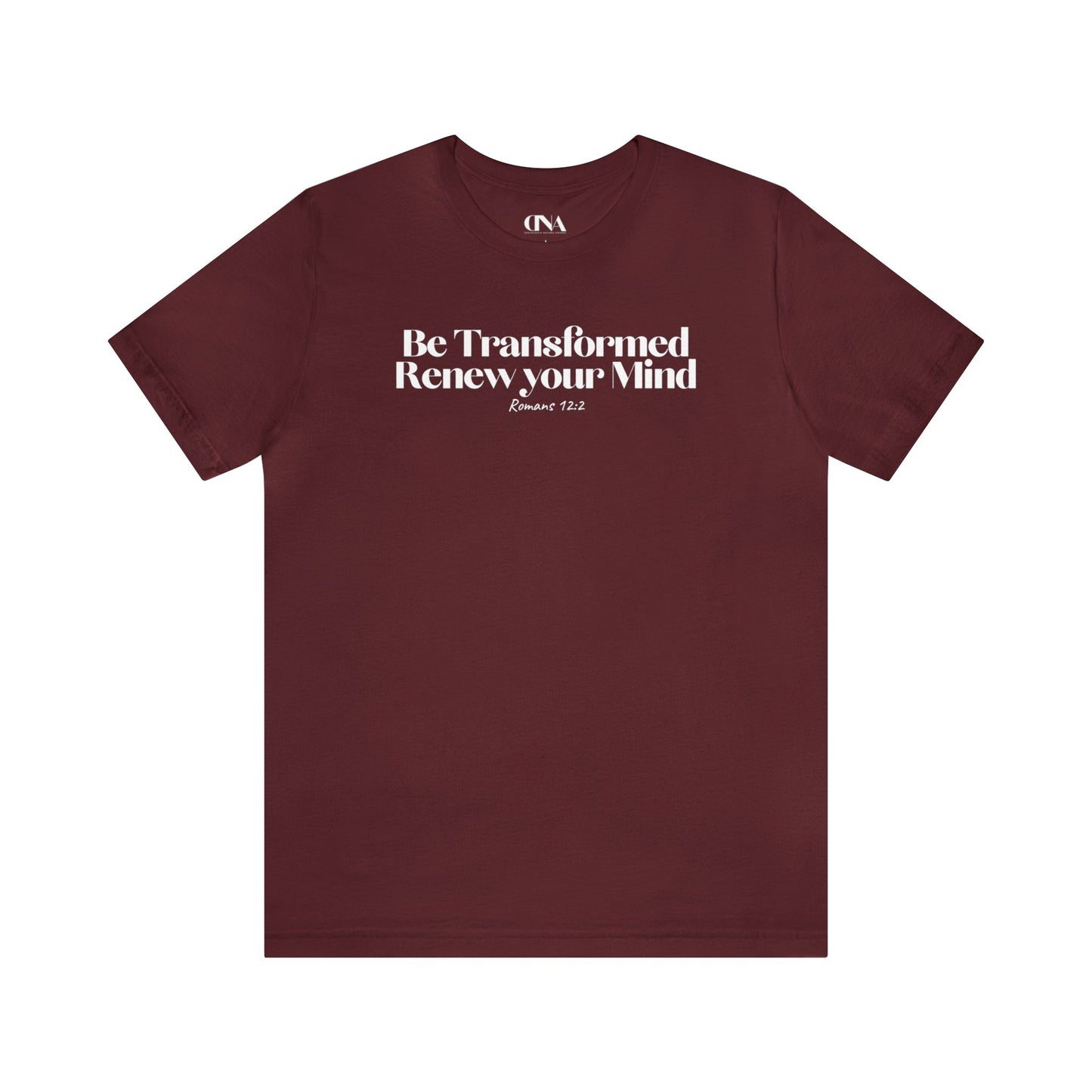 Be Transformed and Renew your Mind - Christian T-shirt