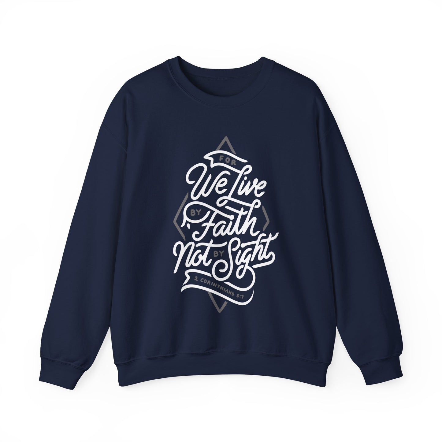 Live by Faith, Not by Sight - Christian Sweatshirt