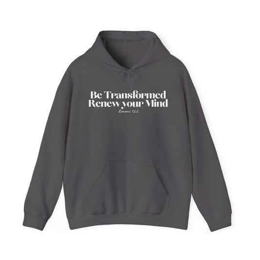 Be Transformed and Renew Your Mind - Christian Hoodie