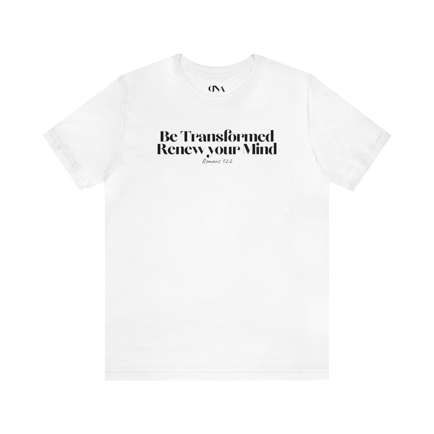 Be Transformed and Renew your Mind - Christian T-shirt