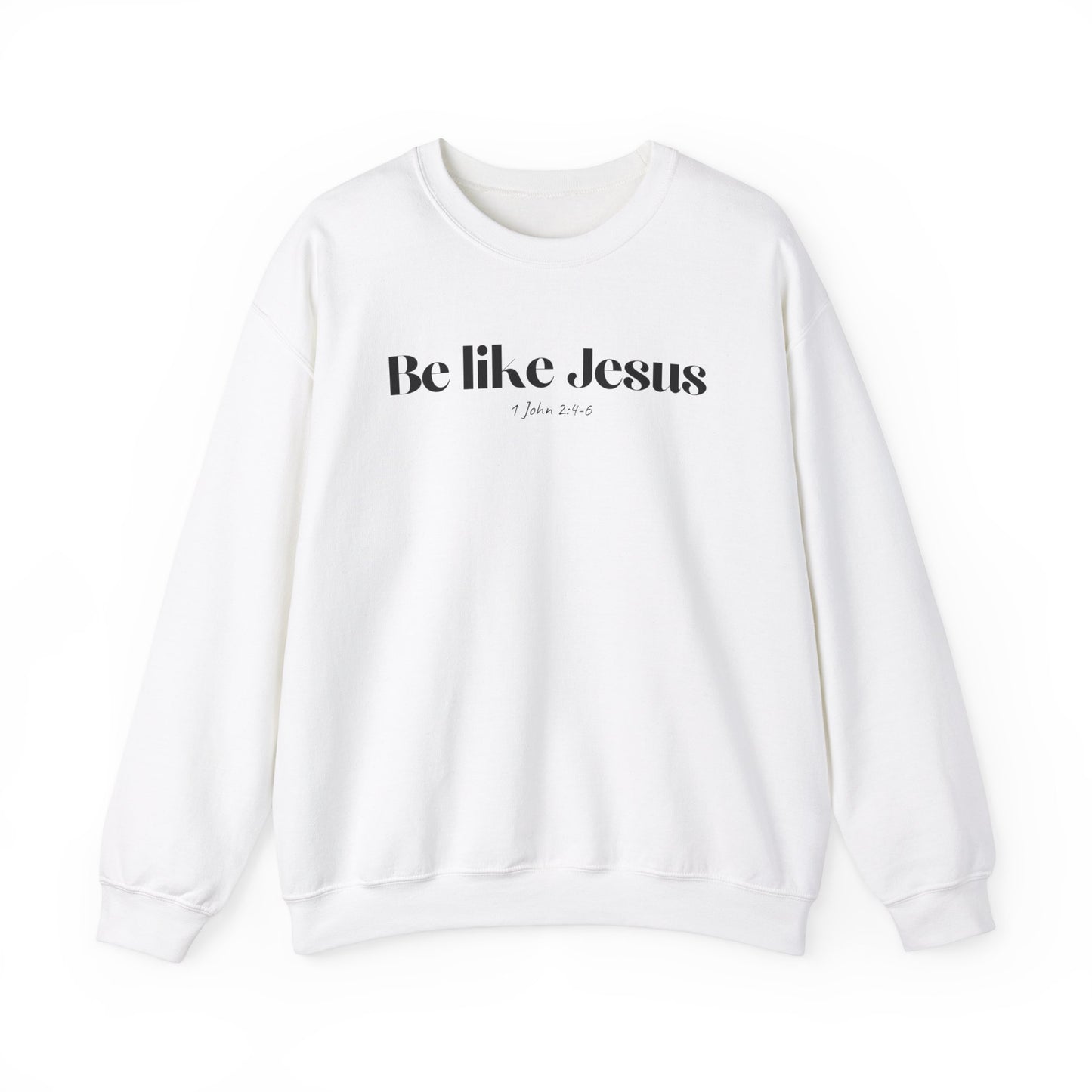 Be Like Jesus - Christian Sweatshirt