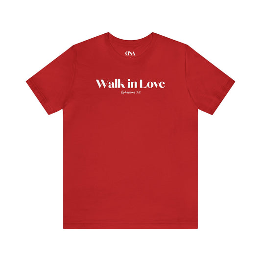 Walk in Love - Christian T-shirt