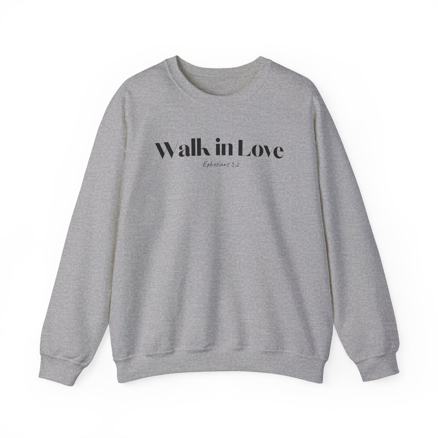 Walk in Love - Christian Sweatshirt