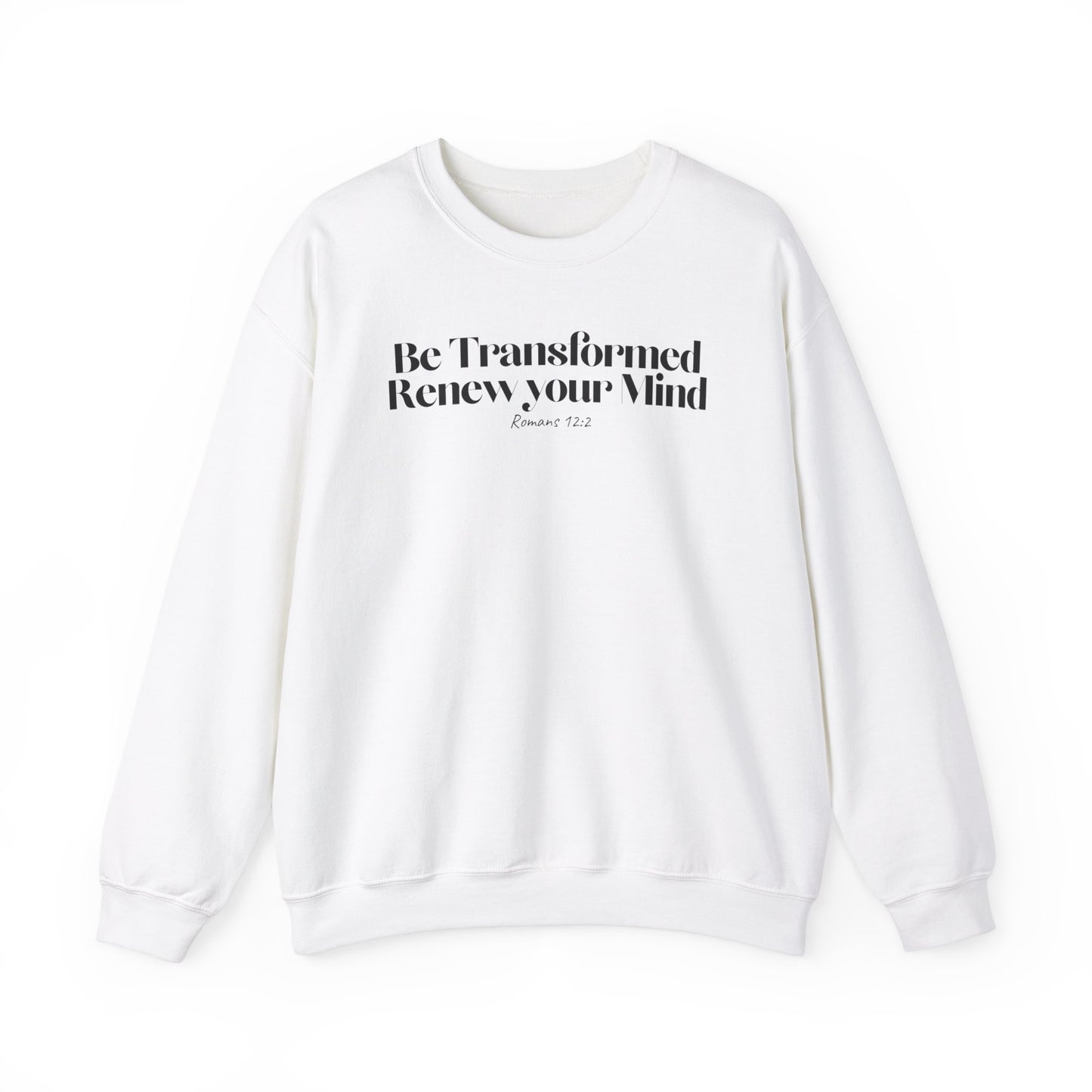 Be Transformed and Renew your Mind - Christian Sweatshirt