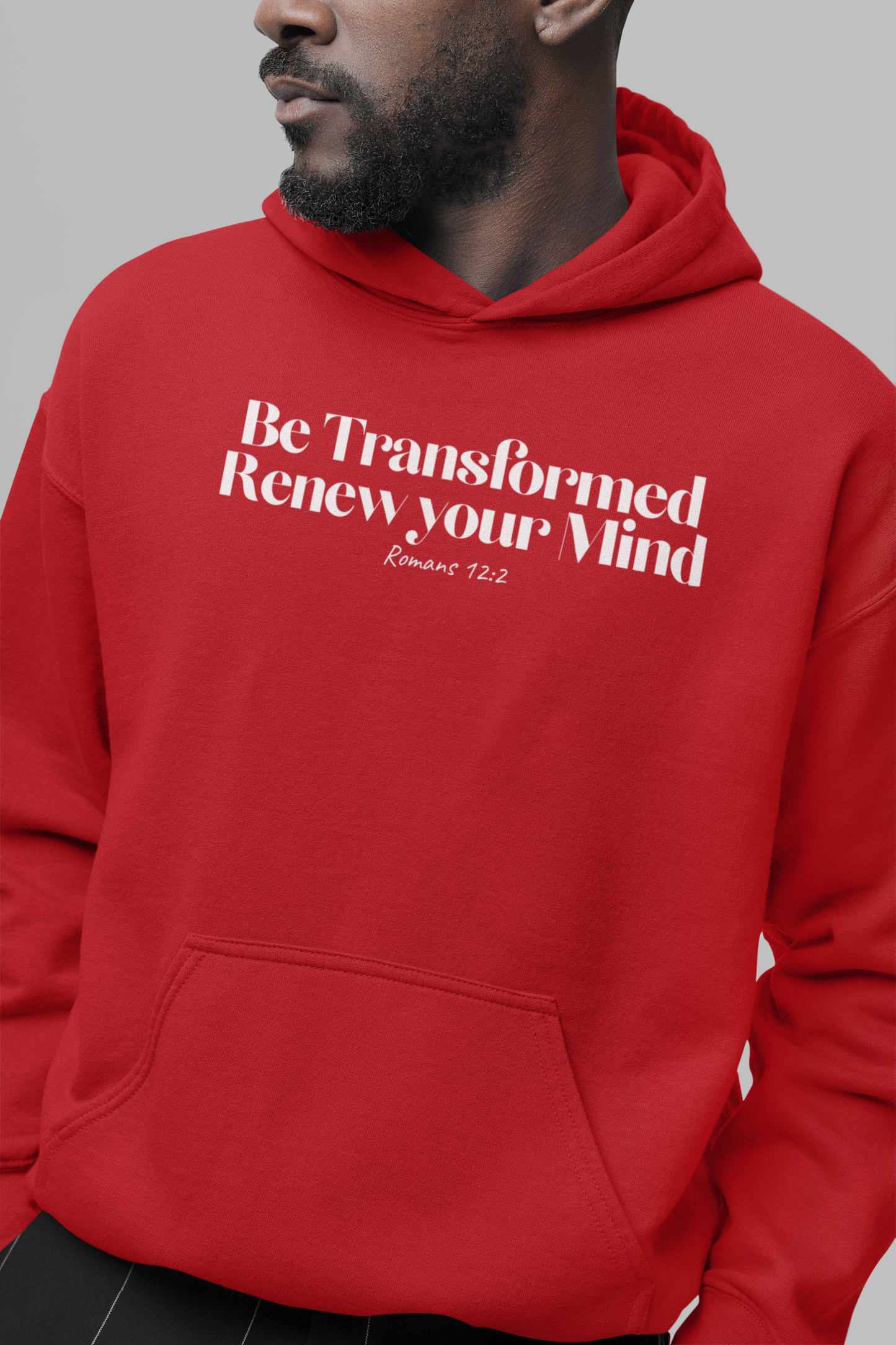 Be Transformed and Renew Your Mind - Christian Hoodie