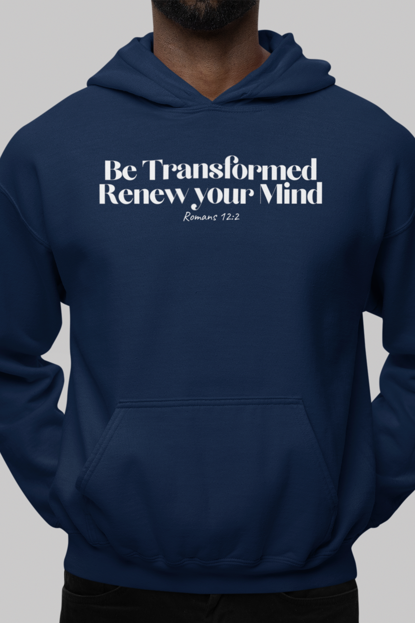 Be Transformed and Renew Your Mind - Christian Hoodie