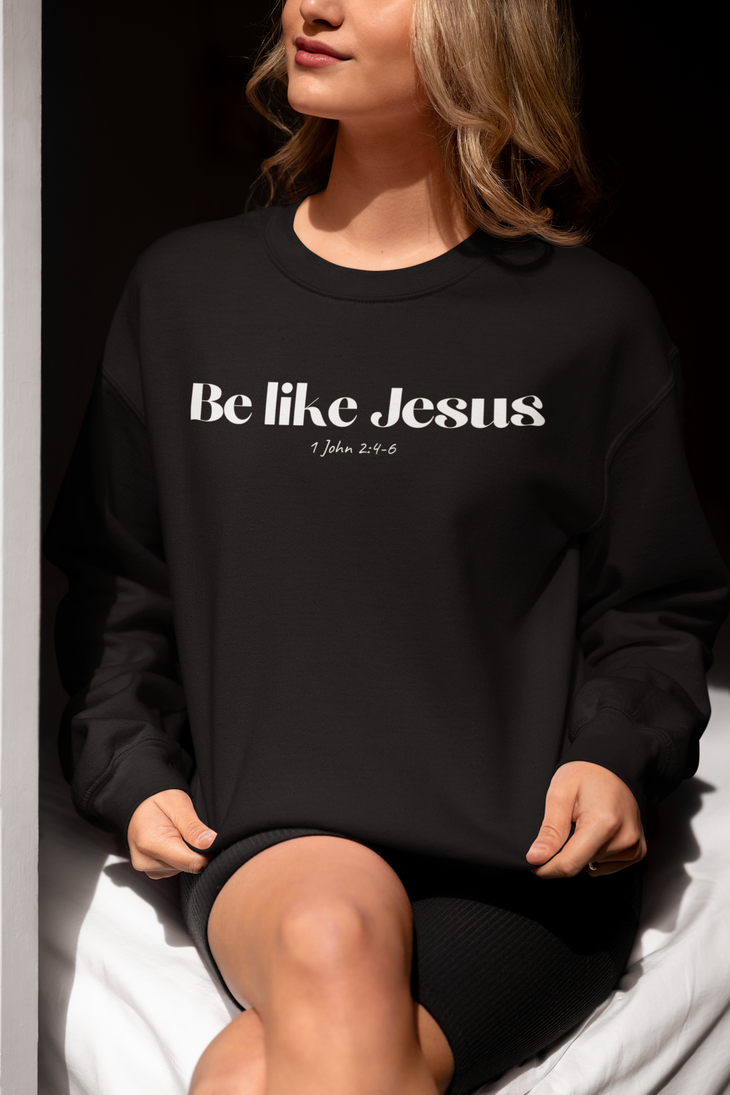 Be Like Jesus - Christian Sweatshirt